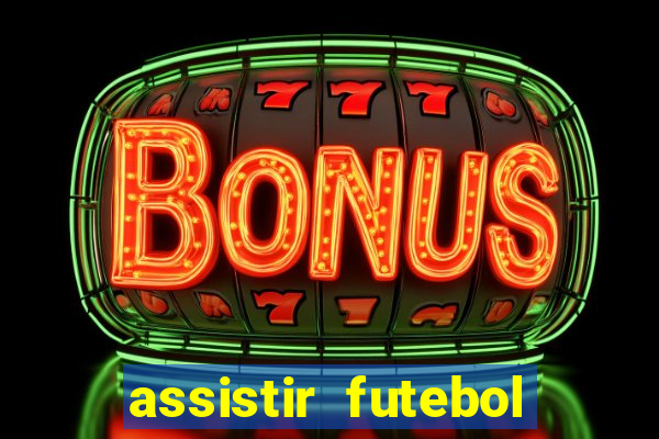 assistir futebol multi max